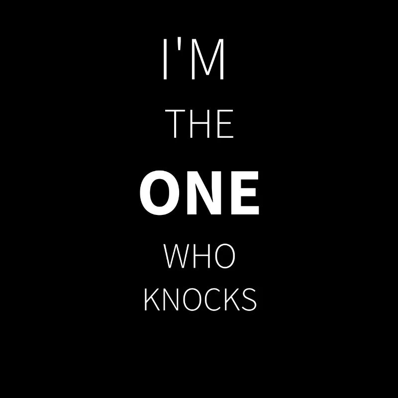 I'm the one who knocks - Walter White [Spruch]
