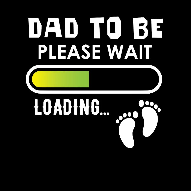 Dad to be, please wait, loading