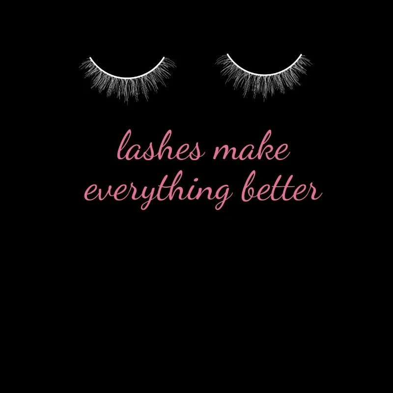 Lashes Make Everything Better Make Up Beautician
