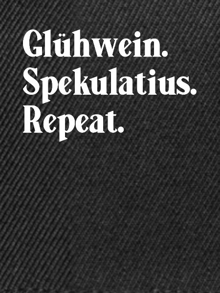 Glühwein. Spekulatius. Repeat.