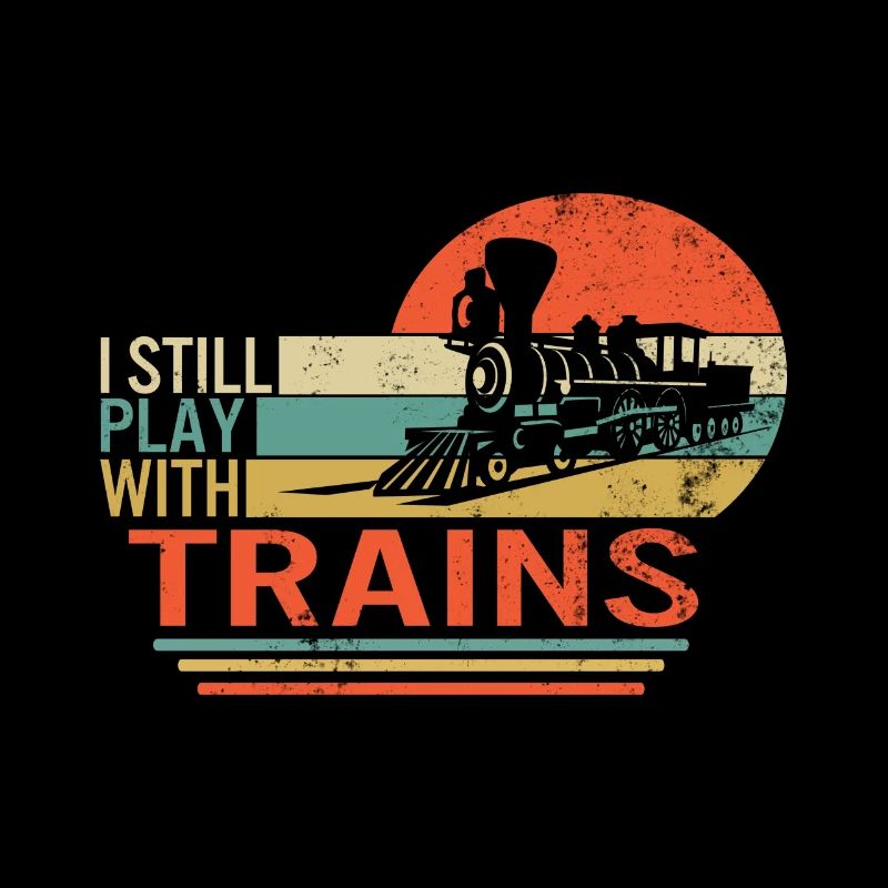I Still Play With Trains Shirt, Train Engineer,
