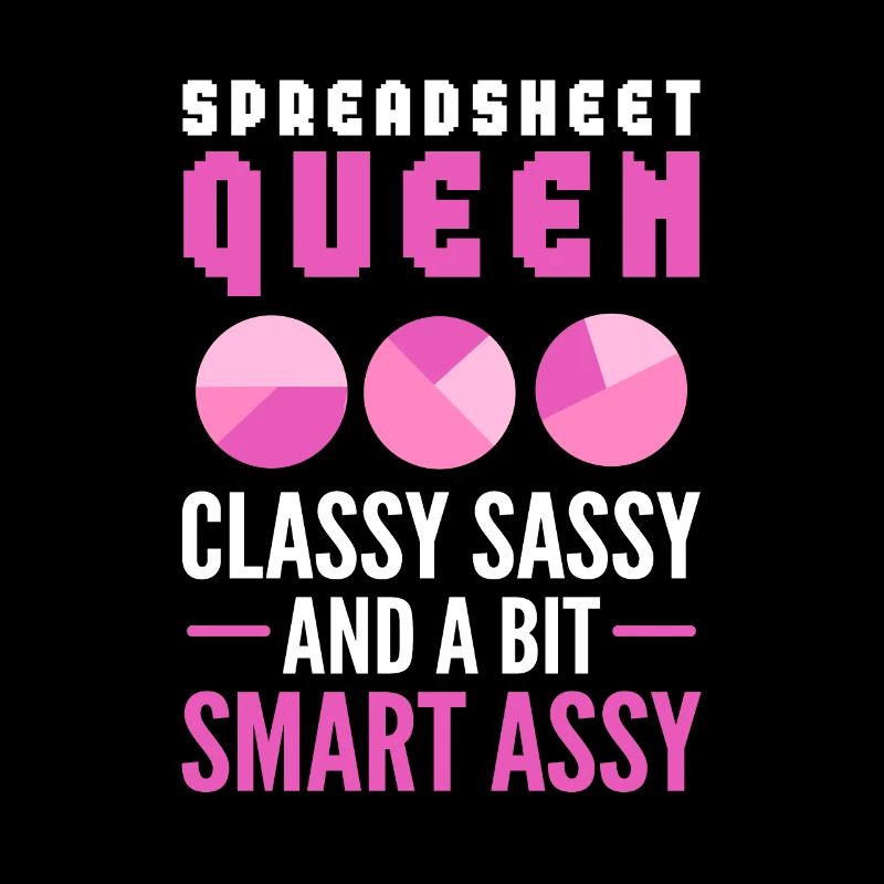 Spreadsheet Queen Classy Sassy Smart Assy Actuary