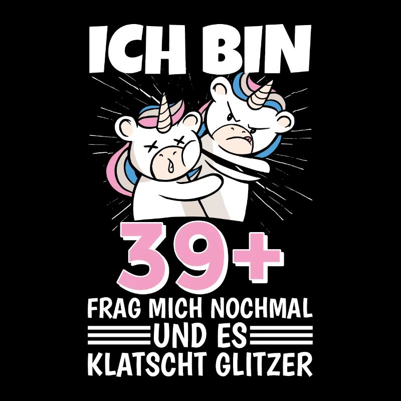 Ich bin 39+ Frag mich nochmal und klatscht Glitzer