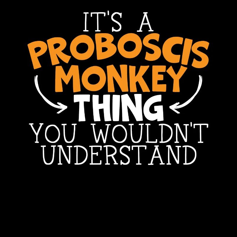 A Proboscis Monkey Thing You Wouldn't Understand