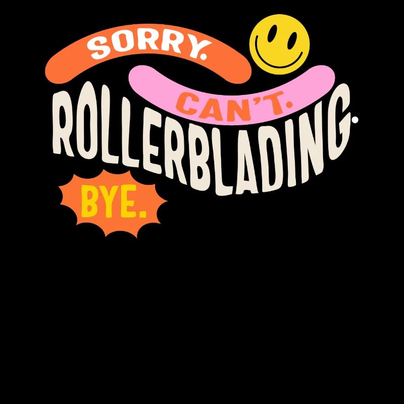 Rollschuh-Shirt, sorry Can't Rollerblading Bye