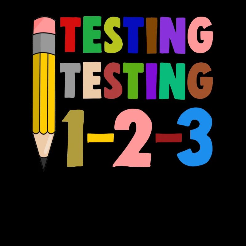 Testing Testing 1 2 3 Teacher Test Day
