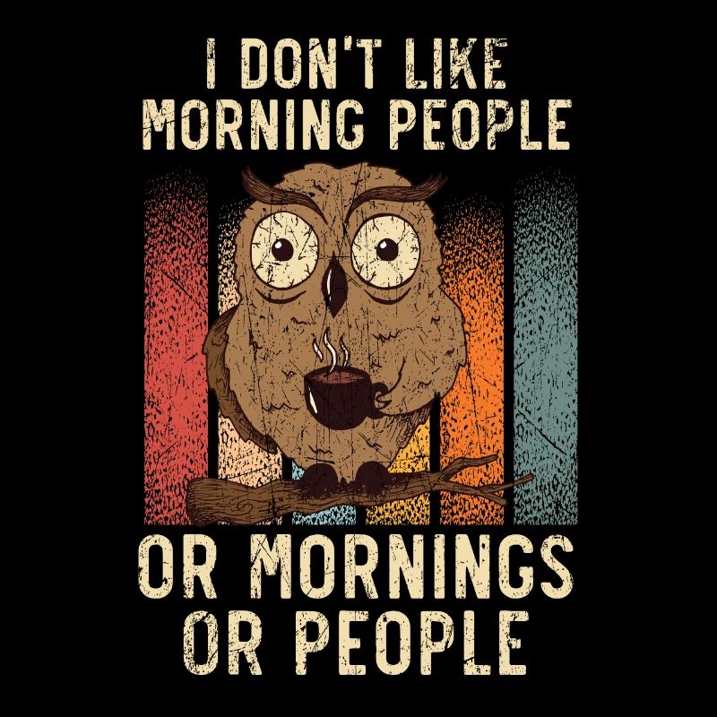 Ich mag keine Morgenmenschen oder Morgen oder Leute