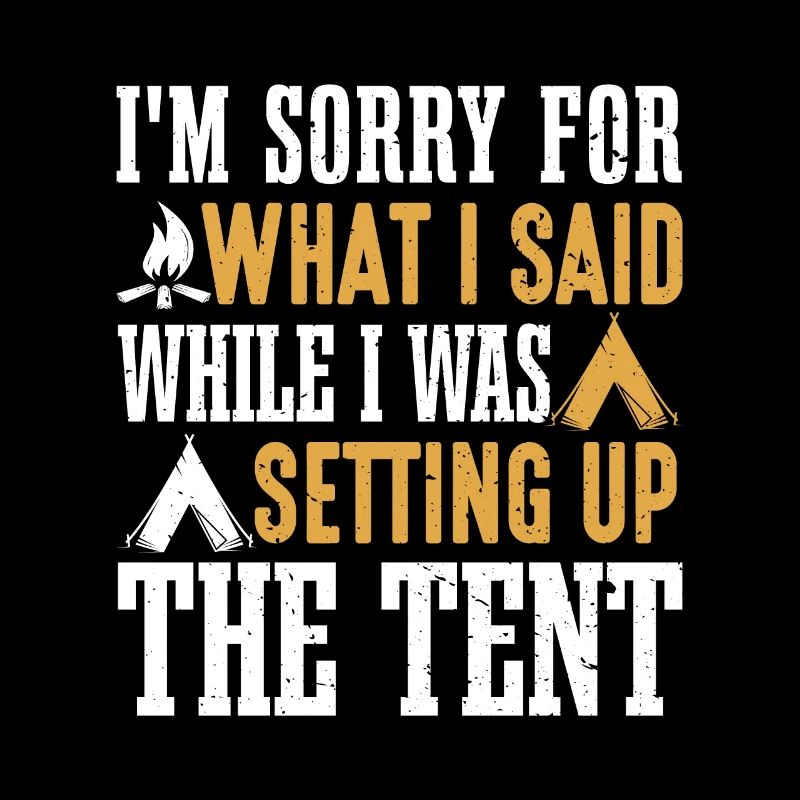 What I Said While I Was Setting Up The Tent
