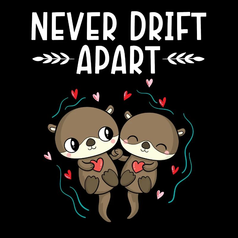 Drift Never Drift Apart Valentinstag Hearts Day Otter