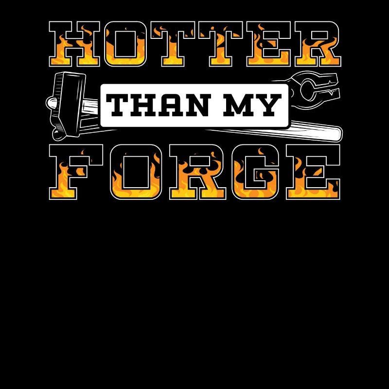 Hotter Than My Forge Metalsmith Forging Blacksmith