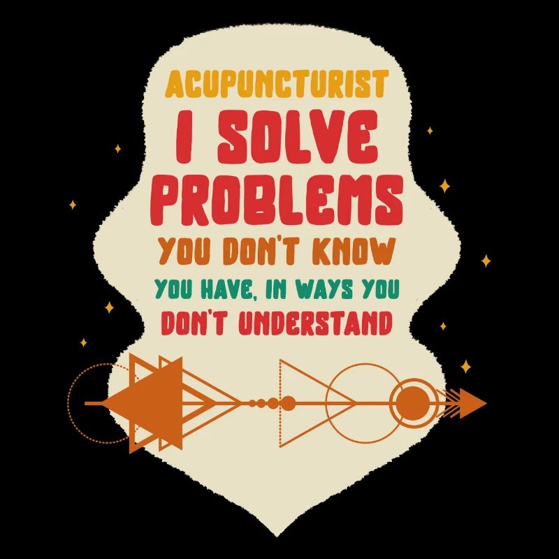 Acupuncture Shirt, Acupuncturist I Solve Problems