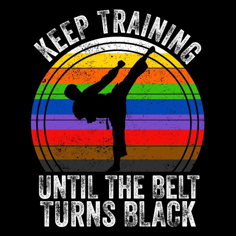 Keep Training Until The Belt Turns Black