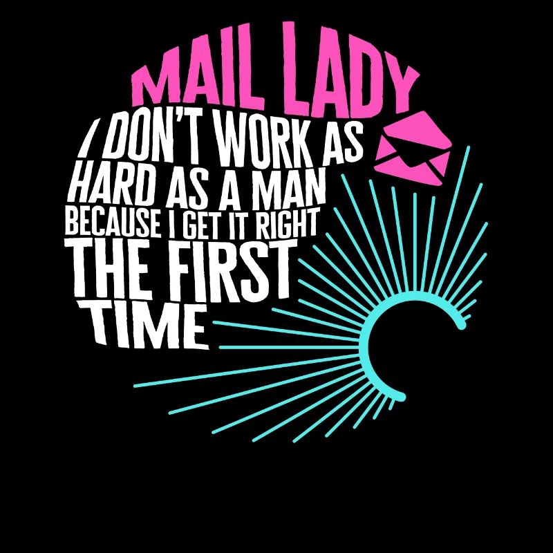 Mail Lady Shirt, Don't Work As Hard As Man I Get
