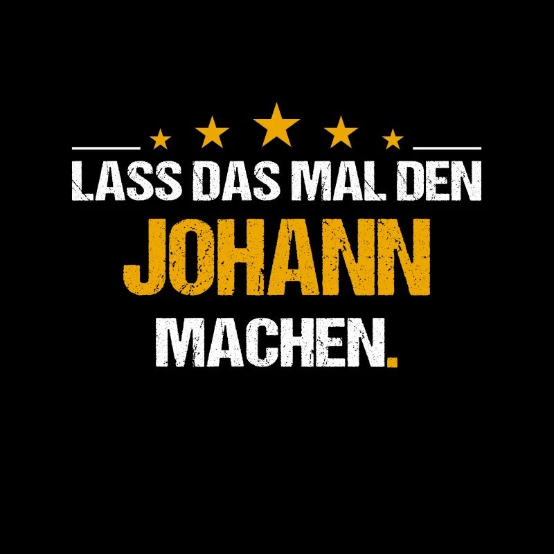 Lass das mal den Johann machen Name