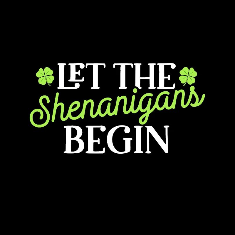 St Patricks Day Let the Shenanigans Begin
