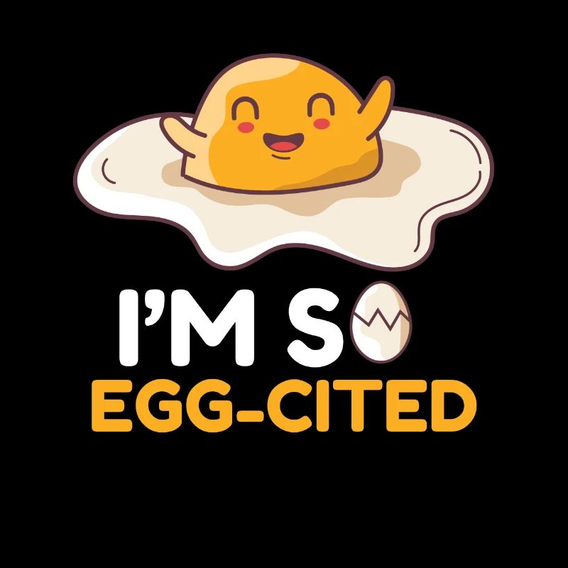 Egg Egg I ́M So Egg-Cited Breakfast Morning