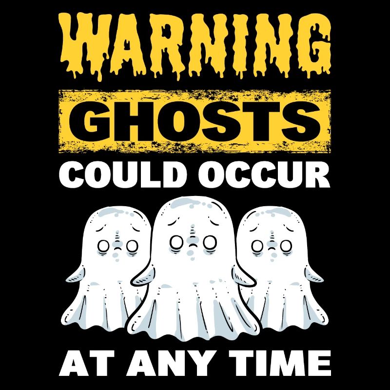 Warning Ghosts Could Occur At Any Time Ghost