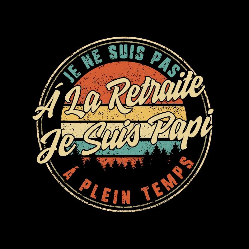 Je Ne Suis Pas Á La Retraite Je Suis Papi Á Lein