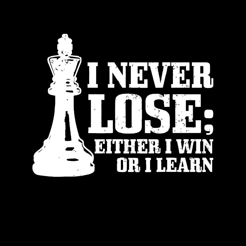 Schach Ich verliere nie, entweder ich gewinne oder ich lerne Schach