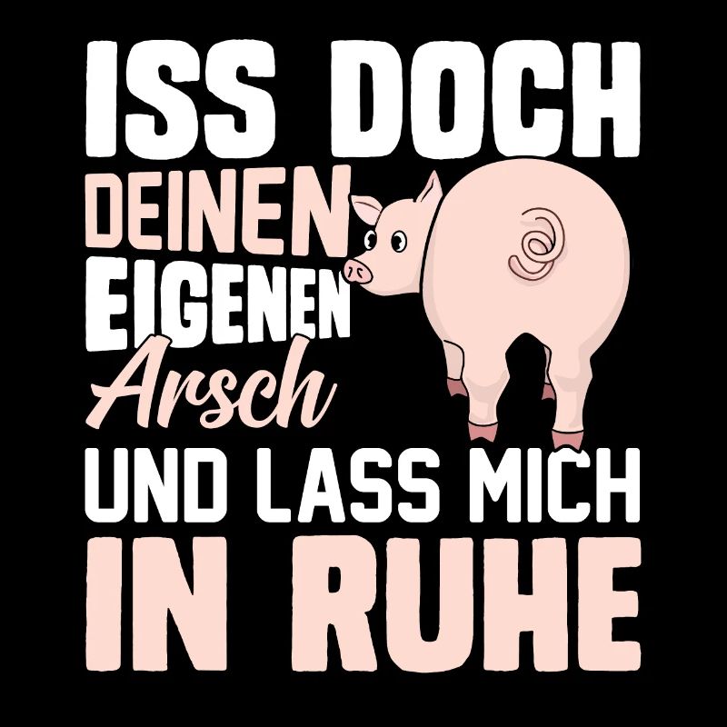 Iss doch deinen eigenen Arsch