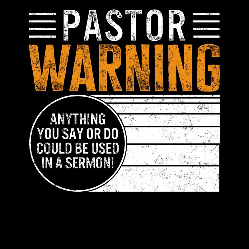 Pastor Shirt, Pastor warnt vor allem, was du sagst oder