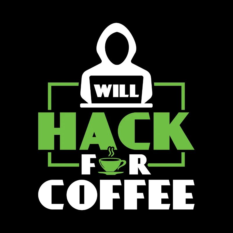 Will Hack for Coffee - Ethical Hacker