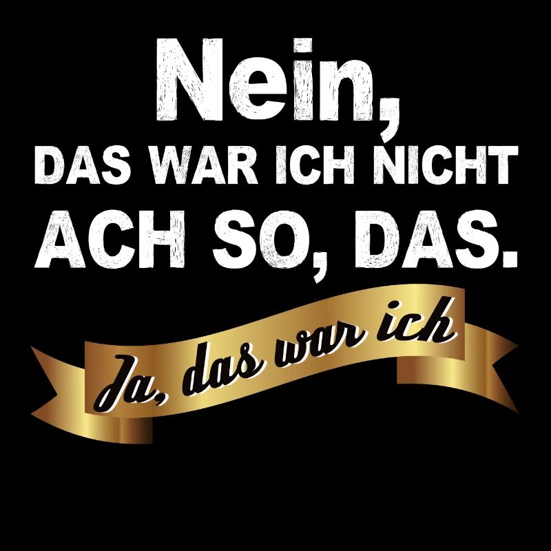 Nein das war ich nicht. Ach so das Ja, das war ich