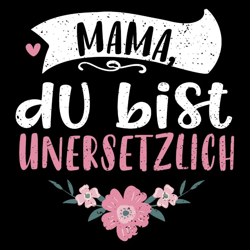 Mom, you're irreplaceable