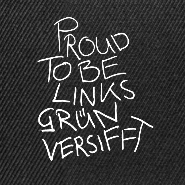 PROUD TO BE LINKSGÜNVERSIFFT