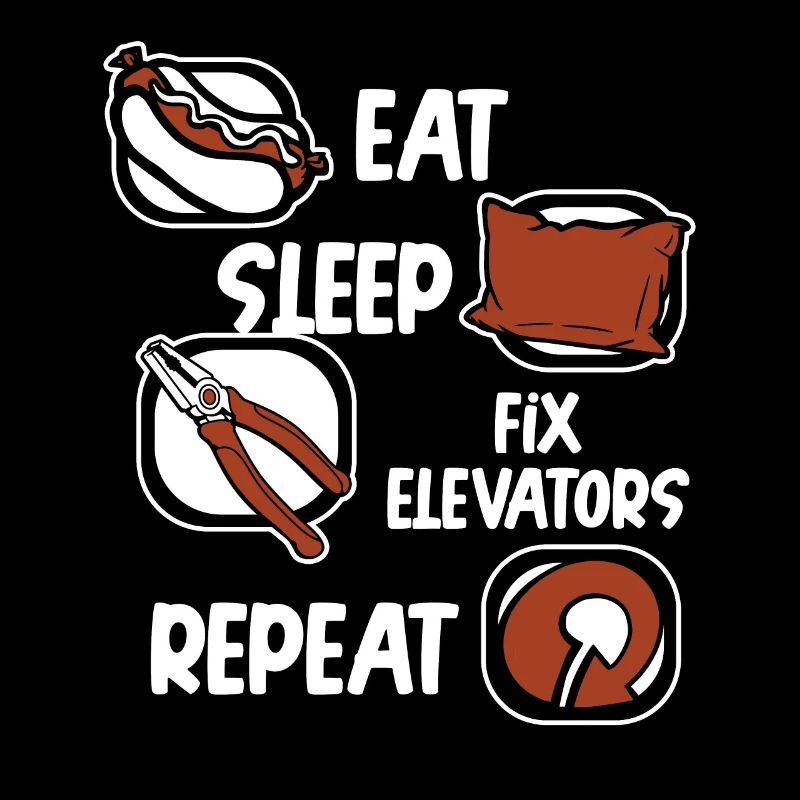 Eat Sleep Fix Elevators Repeat Technician