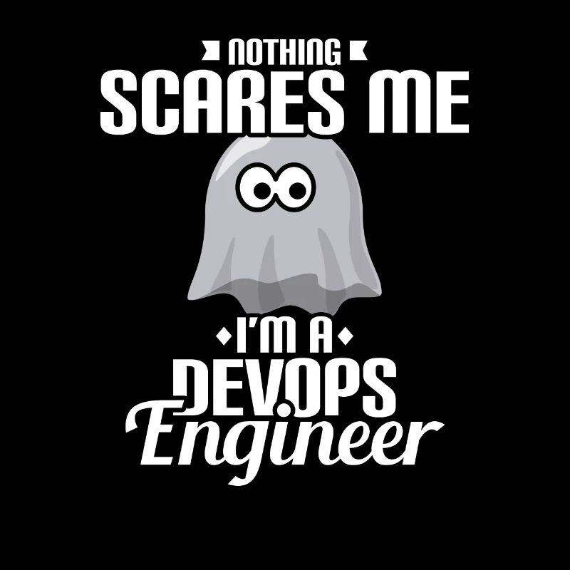NOTHING SCARES ME I'M A DEVOPS ENGINEER