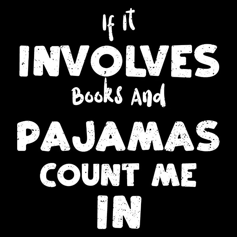 If It Involves Books And Pajamas...
