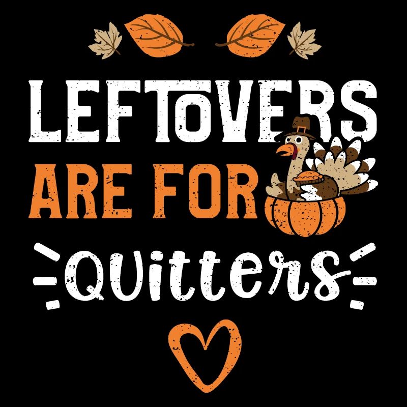 Leftovers Are For Quitters