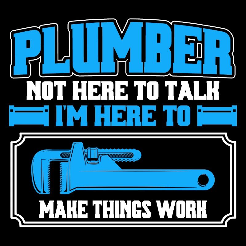 Here to make things work Plumbers