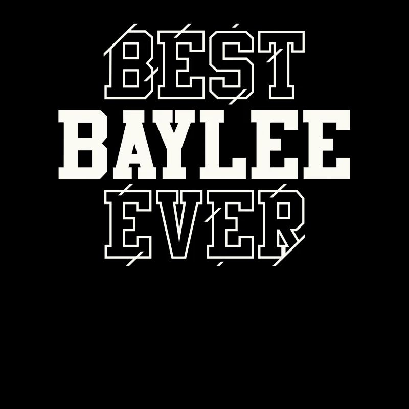 Best Baylee Ever Personalized Name Baylee
