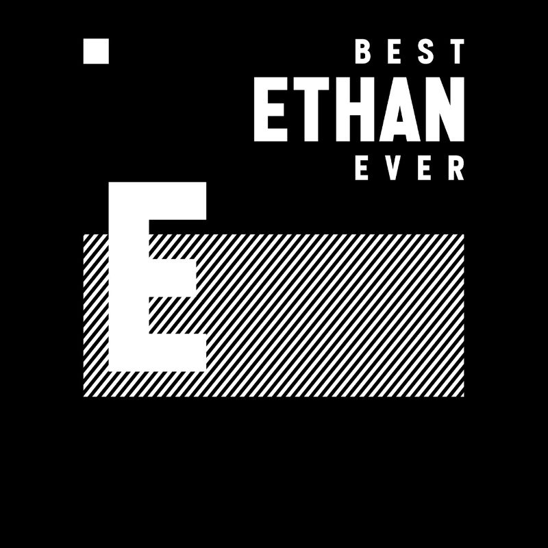Best Ethan Ever - Name Ethan