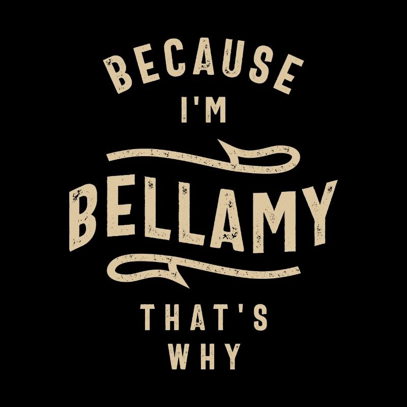 Parce que je suis Bellamy, c’est pourquoi