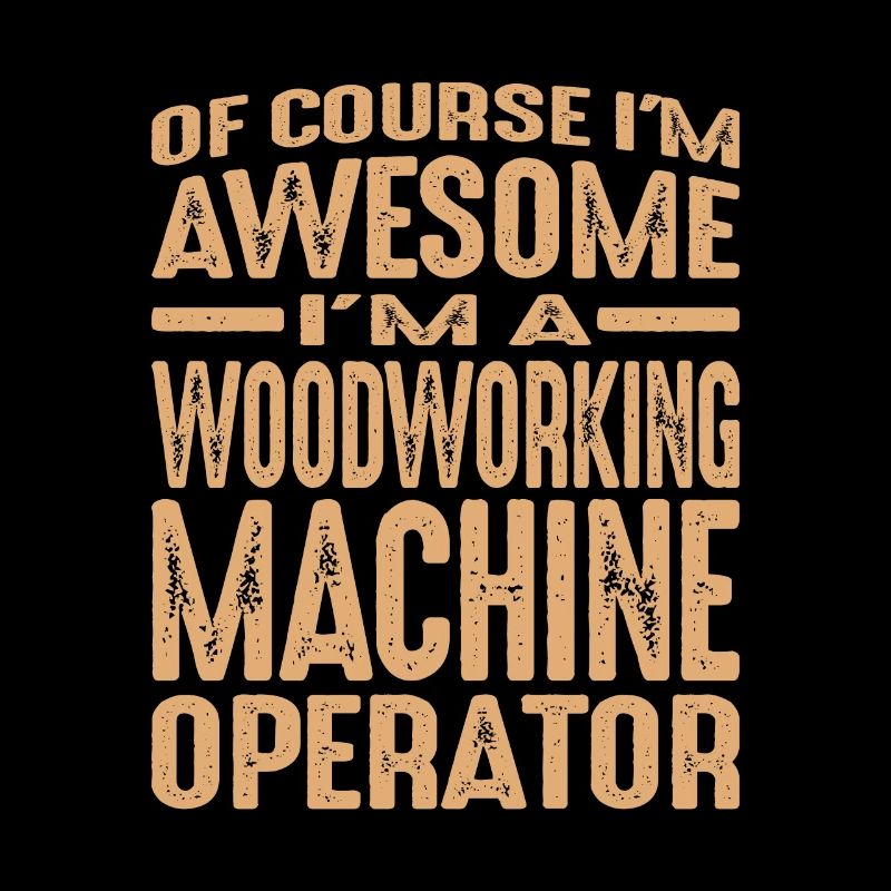 Woodworking Machine Operator - Awesome