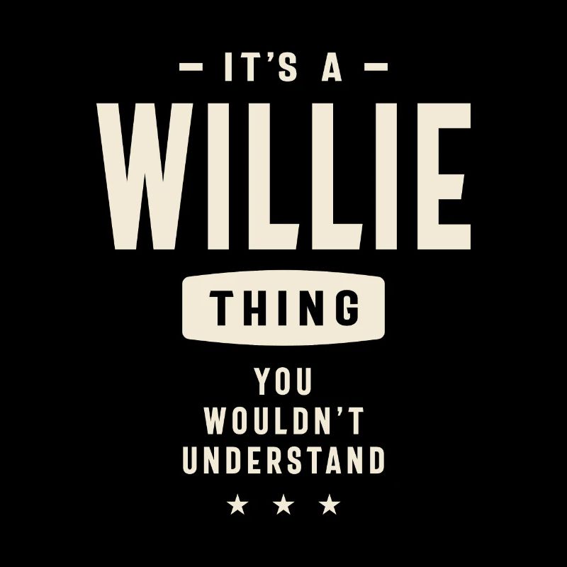 It's a Willie Thing, You Wouldn't Understand