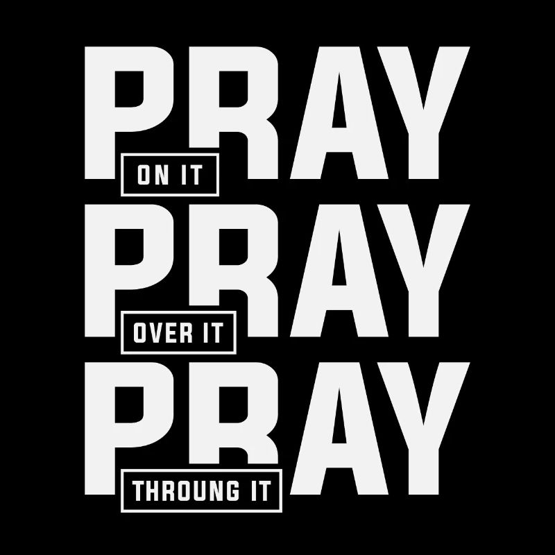Pray On It Pray Over It Pray Through It