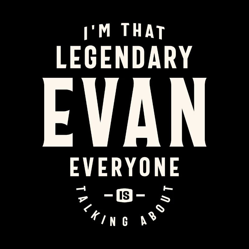 The Legendary Evan Custom Name Evan