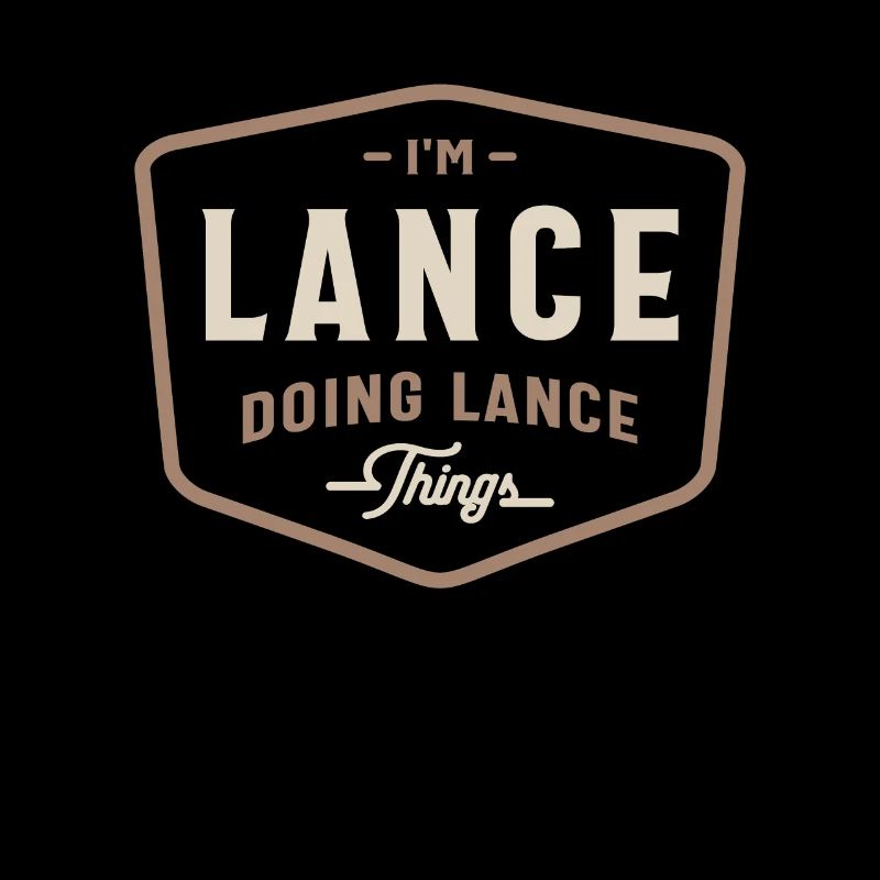I'm Lance Doing Lance Things Funny Lance Name