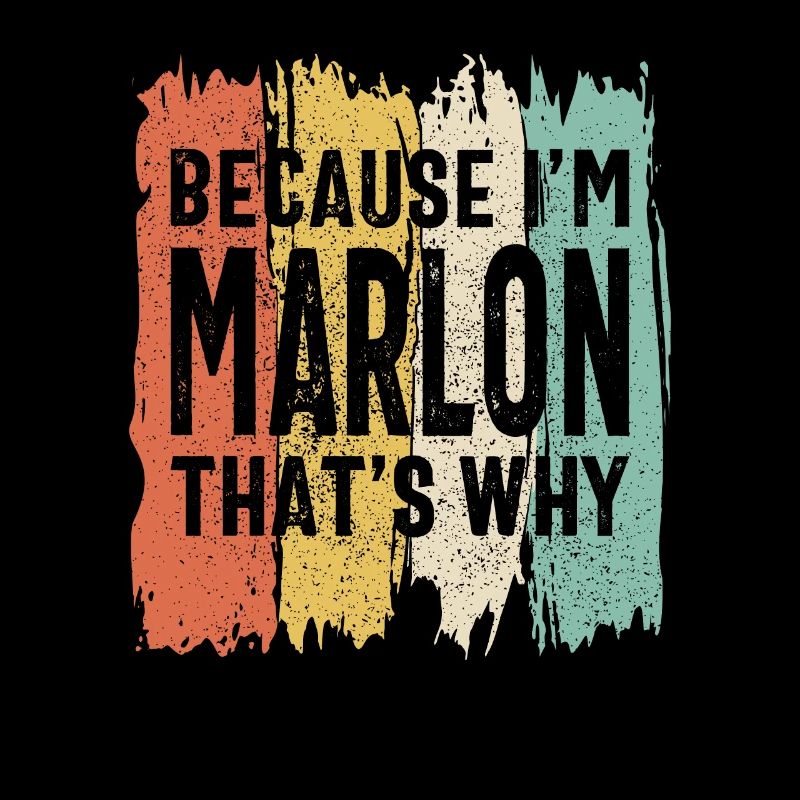 Parce que je suis Marlon, c’est pourquoi Funny Personalized N