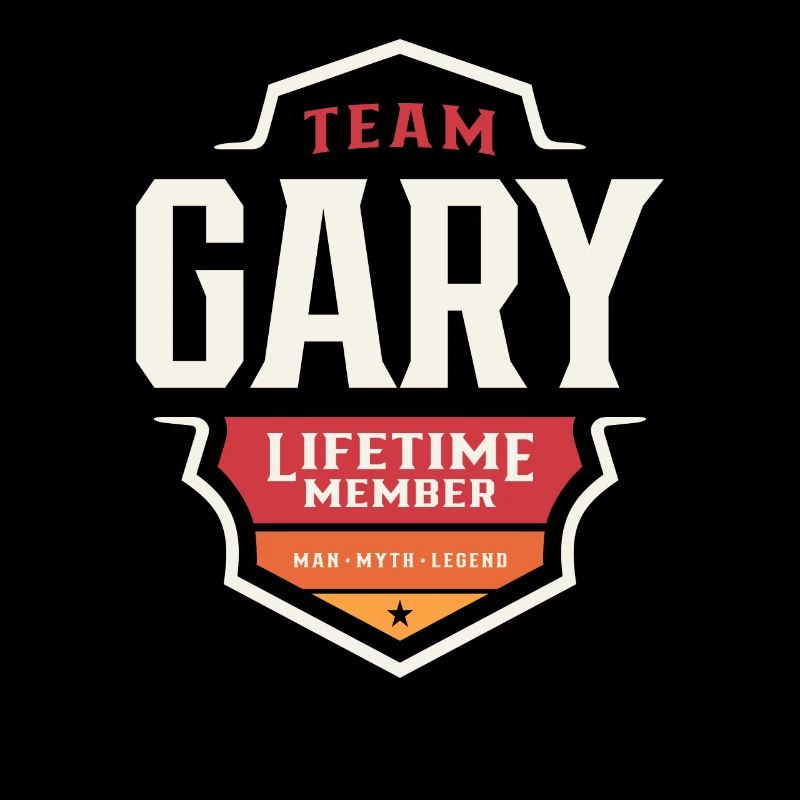 Team Gary Lifetime Member Funny Name Gary