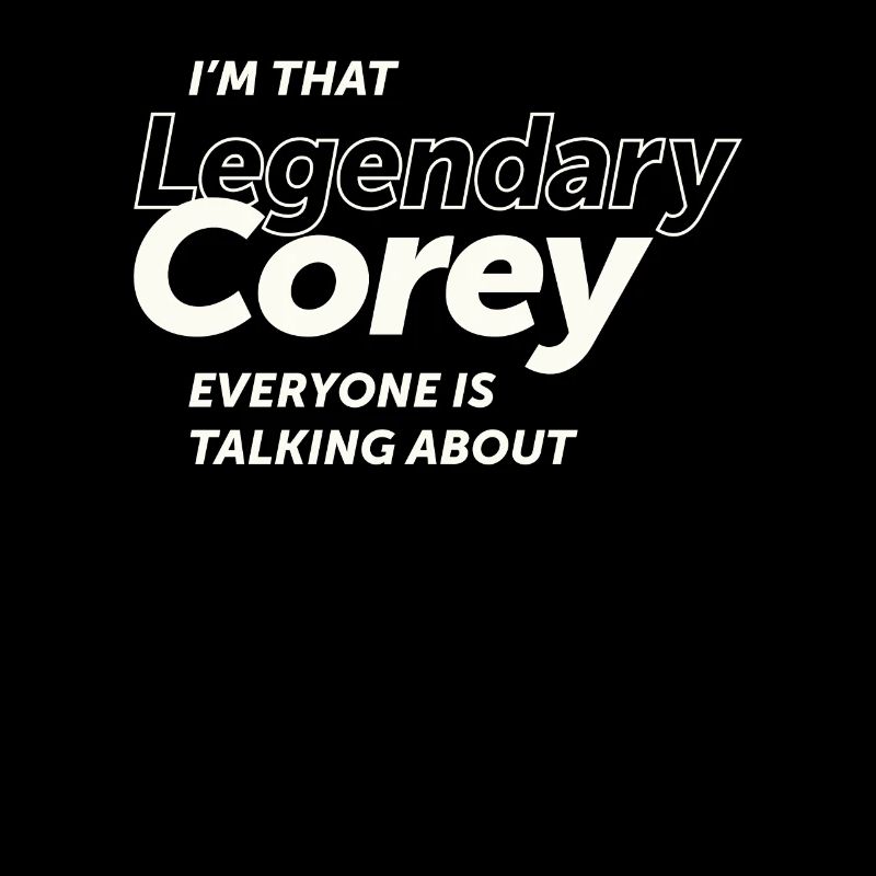 Ich bin der legendäre Corey Personalisierter Name Corey
