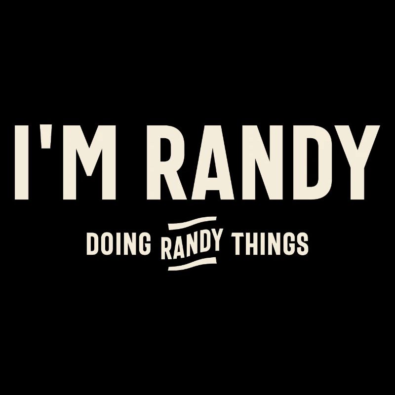 I'm Randy Doing Randy Things Funny Randy Name