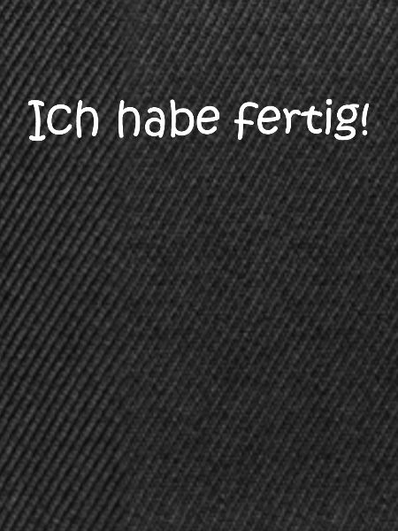 Ich habe fertig