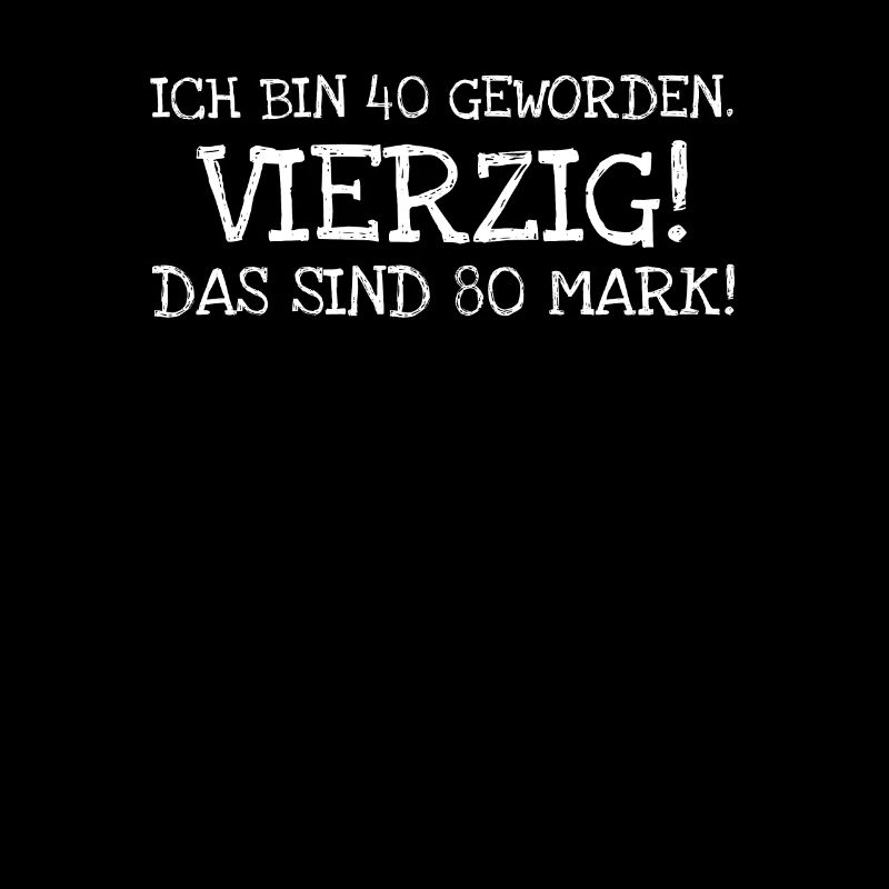 Ich Bin 40 Geworden. Vierzig! Das Sind 80 Mark!