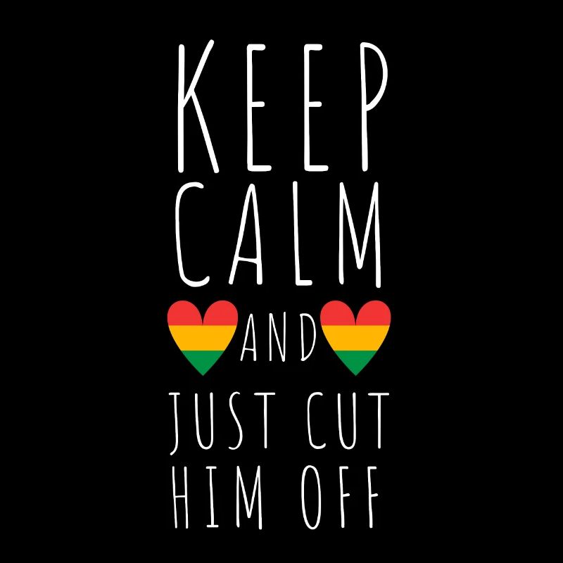Keep Calm And Cut Him Off