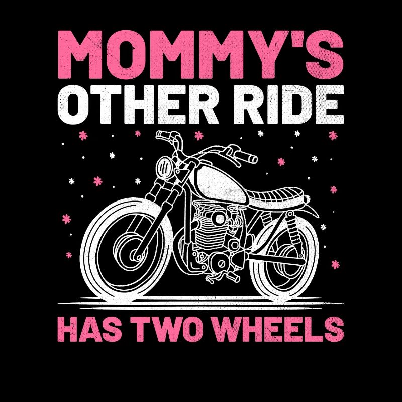 Mommy's Other Ride Has Two Wheels Motorcycle Motor